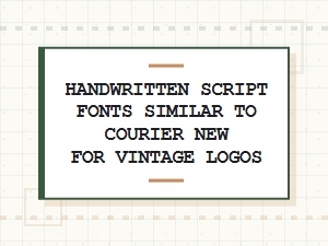 Handwritten Alternatives to Courier New for Vintage Logos