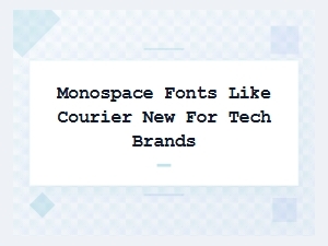 Beyond Courier: Modern Monospaces for Tech Brands