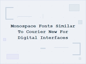 Modern Monospace Fonts for Digital Interfaces