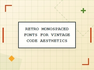 The Finest Retro Monospaced Fonts for Classic Coding