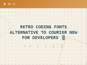 Discover Retro Coding Fonts Beyond Courier New
